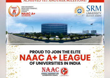 SRM University Delhi-NCR, Sonepat Achieves Coveted A+ Grade from NAAC