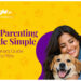 Pet Parenting Made Simple: A Beginner’s Guide to Happy Pets